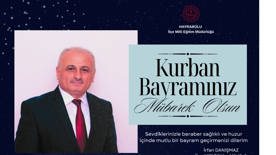 İlçe Milli Eğitim Müdürümüz Sn. İrfan DANIŞMAZ'ın Kurban Bayramı Mesajı